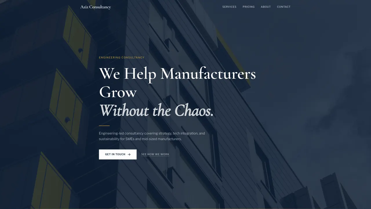 Aziz Consultancy homepage with the headline ‘We Help Manufacturers Grow Without the Chaos’ over architectural photography.